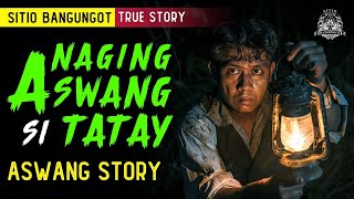 NAGING ASWANG SI TATAY  ASWANG STORY  KWENTONG ASWANG TRUE STORY [upl. by Dnumyar]