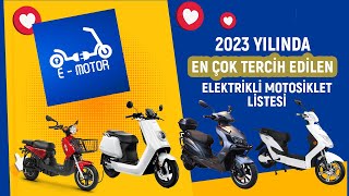 2023 YILINDA EN ÇOK TERCİH EDİLEN ELEKTRİKLİ MOTOSİKLET LİSTESİ [upl. by Cram]