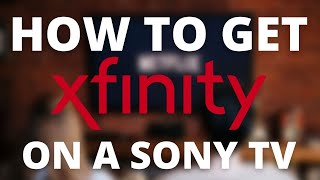 How To Get Xfinity Stream App on ANY SONY TV [upl. by Bennion]