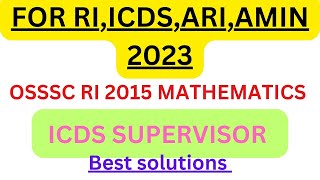 OSSSC RI MATHEMATICS questions SOLUTIONS  FOR RIARIAMIN ICDS 2023  BY Biswal sir [upl. by Adnalram]