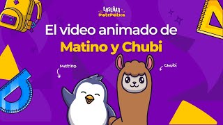 El video animado de Matino y Chubi Parte I  Programa Enseñar Matemática [upl. by Lewak910]