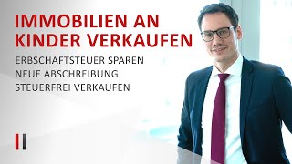 Immobilie an Kinder verkaufen Einkommen amp Erbschaftsteuer sparen  Immobiliensteuerrecht  Teil 3 [upl. by Ivad]