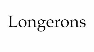 How to Pronounce Longerons [upl. by Furgeson]