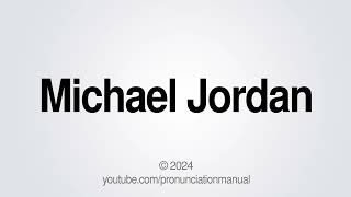 How to Pronounce Michael Jordan [upl. by Rann]