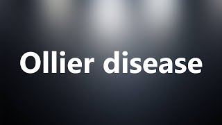 Ollier disease  Medical Meaning and Pronunciation [upl. by Benedicto]