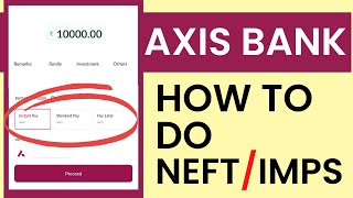 How to do IMPS And NEFT Money Transfer in Axis Mobile App  Axis Mobile App [upl. by Ahsiekrats]