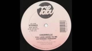 Cherelle  You Look Good To Me Extended Mix [upl. by Cerys]