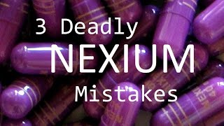 3 Deadly Nexium Mistakes [upl. by Abisia]