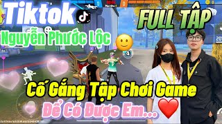 Tik Tok Free Fire  Phim ngắnCố Gắng Tập Chơi Game để có được em FULL Tập  Phước Lộc Gaming [upl. by Ennaerb]