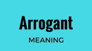 Arrogant Meaning [upl. by Gignac]