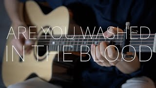 Are You Washed In The Blood  Fingerstyle Guitar Instrumental Cover [upl. by Iuq]