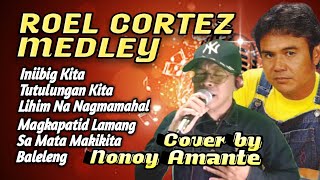 The Very Best Of Roel Cortez  Nonoy Amante Cover [upl. by Atronna]