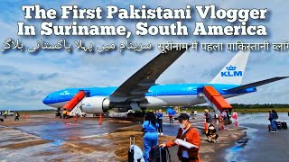 The First Pakistani Vlogger To Enter Suriname  South America 🇸🇷 [upl. by Vange]