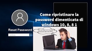 Come ripristinare la password dimenticata di windows 10 8 8 1 [upl. by Rocky942]