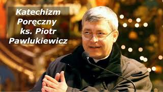 Katechizm poręczny ks Piotr Pawlukiewicz 2007 09 16 [upl. by Cherilyn246]