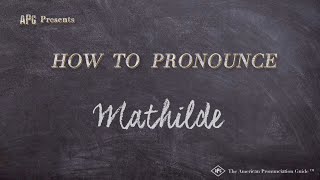 How to Pronounce Mathilde Real Life Examples [upl. by Bolitho]