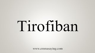 How To Say Tirofiban [upl. by Skippie23]