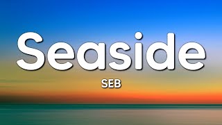 SEB  Seaside Lyrics [upl. by Nylcaj]