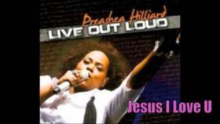 Preashea Hilliard  Jesus I Love You [upl. by Hadwin]