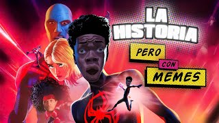 LA HISTORIA con MEMES de SPIDERMAN ACROSS THE SPIDERVERSE [upl. by Winograd346]