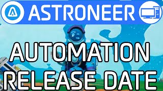 Release Date for Astroneer Automation  Cosmetics amp More [upl. by Eliga]