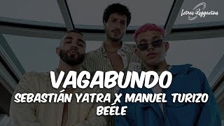 VAGABUNDO  SEBASTIÁN YATRA X MANUEL TURIZO X BEÉLE Letra  Lyric [upl. by Minni]