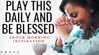 GOD’S STRENGTH FOR THIS DAY  Play This Daily And Be Blessed  3 Hour Christian Morning Inspiration [upl. by Docile]