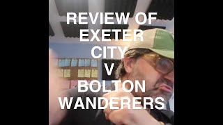 Review of Exeter City V Bolton Wanderers [upl. by Schell]