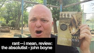 Rant—I Mean Review The Absolutist  John Boyne [upl. by Lonni]