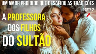 O Romance Secreto da Professora Russa e o Sultão Rebelde  PARTE 2 [upl. by Leff]