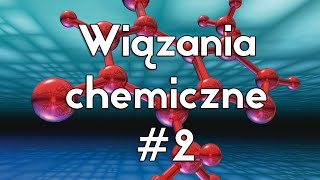 Wiązania chemiczne  część 2 [upl. by Egide]