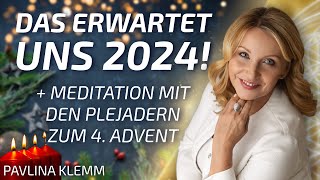 Das erwartet uns in 2024  Meditation mit den Plejadern zum 4 Advent  Pavlina Klemm [upl. by Schreck162]