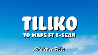 Yo Maps ft T Sean – Tiliko Lyrics [upl. by Hesoj]