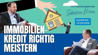 Immobilienkredit richtig meistern  mit Sebastian Mann [upl. by Ettezoj]