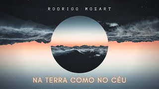 Rodrigo Mozart  Na Terra como no Céu Here as in Heaven  Vídeo Oficial [upl. by Ynnej]