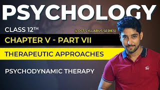 Class 12 Psychology Chapter 5 Part 0707  Therapeutic Approaches  Psychodynamic Therapy [upl. by Robb]