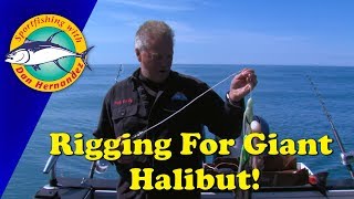 Rigging Up For Giant Halibut SPORT FISHING [upl. by Anirbas40]