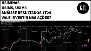 Usiminas  Resultados 1T24 2024 Vale Investir Nas Ações USIM5 USIM3 USIM Análise Fundamentalista [upl. by Royal]