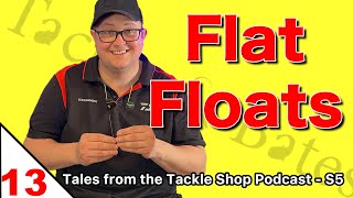 BEST FLAT FLOATS for Rivers and drains  Ep13 Tales from the Tackle Shop Podcast Season 5 [upl. by Romain]