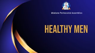 Healthy Men  Pastor B Simelane  Mbabane Pentecostal Assemblies [upl. by Cornwell]