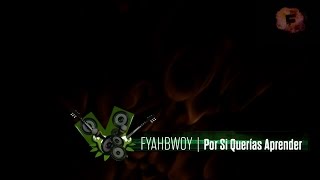 FYAHBWOY  Por Si Querías Aprender   LYRICS VIDEO [upl. by Brodie66]