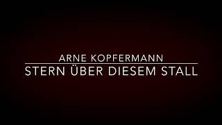 Arne Kopfermann  Stern über diesem Stall [upl. by Lillith]