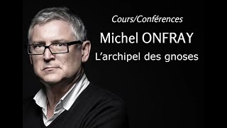 2003  Michel Onfray  19 L’archipel des gnoses conférence [upl. by Ajup170]