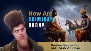 How Criminals Born   Decoding Bhagwad Gita with Parth Adhyaru Part 7 [upl. by Ohl393]