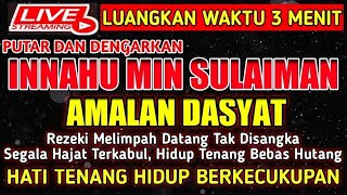 DENGARKAN SAJA DOA NABI INI ⭕ KEKAYAAN PALING KUAT NABI SULAIMAN❕INNAHU MIN SULAIMAN LIVE NENG QORY [upl. by Yobybab331]