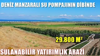 SAHİLE 1500 M MESAFEDE SULANABİLİR 29800 M2 SATILIK TARLA [upl. by Alanah]