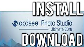 How to Downloand amp Install ACDSee Photo Studio Ultimate 2018 [upl. by Chappell]