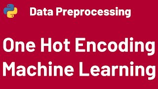 Data Preprocessing 06 One Hot Encoding python  Scikit Learn  Machine Learning [upl. by Johannah]