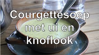 Courgettesoep met ui en knoflook [upl. by Haelahk]