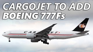 Cargojet To Add Boeing 777 Freighters [upl. by Eillak]